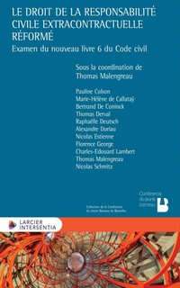 Le droit de la responsabilité civile extracontractuelle réformé : examen du nouveau livre 6 du Code civil