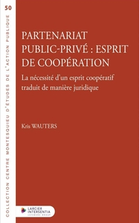 Partenariat public-privé : esprit de coopération : la necessité d'un esprit coopératif traduit de manière juridique