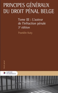 Principes généraux du droit pénal belge : 3. L'auteur de l'infraction pénale