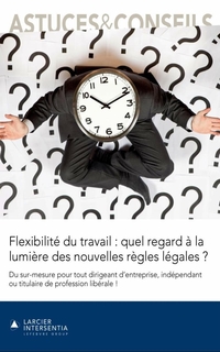 Flexibilité du travail : quel regard à la lumière des nouvelles règles légales ?