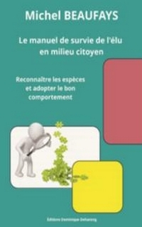 Le manuel de survie de l'élu en milieu citoyen : reconnaître les espèces et adopter le bon comportement